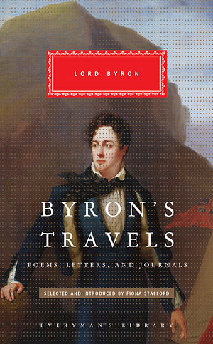 Byron's Travels: Selected Poems, Letters, and Journals by Lord Byron