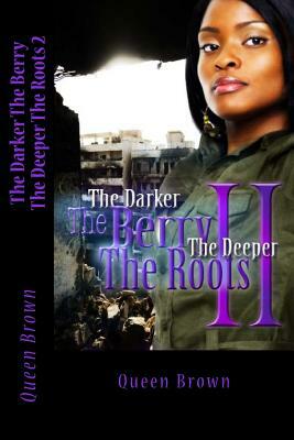 The Darker The Berry The Deeper The Roots 2 by Queen Brown