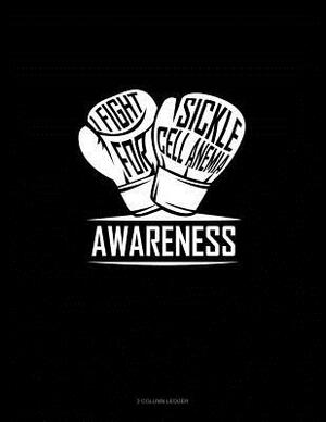 I Fight for Sickle Cell Anemia Awareness: 3 Column Ledger by 