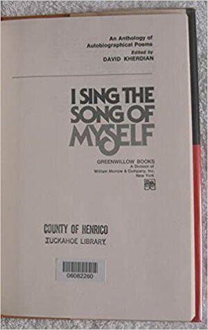 I Sing The Song Of Myself: An Anthology Of Autobiographical Poems by David Kherdian