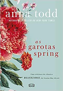 As Garotas Spring by Anna Todd