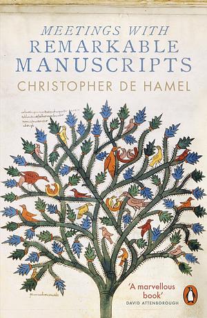 Meetings with Remarkable Manuscripts by Christopher de Hamel