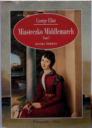 Miasteczko Middlemarch  by George Eliot