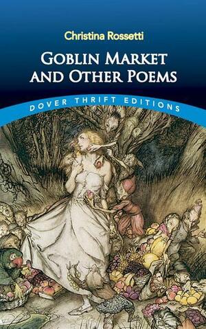 Goblin Market and Other Poems by Candace Ward, Christina Rossetti