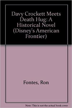 Davy Crockett Meets Death Hug by Ron Fontes, Justine Korman Fontes