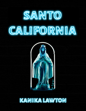 Santo California by Kanika Lawton