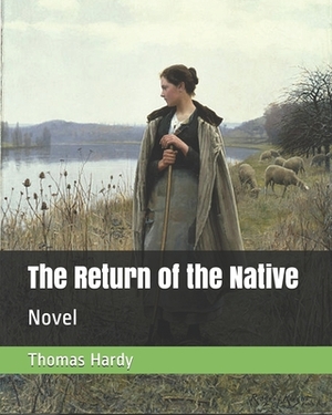 The Return of the Native: Novel by Thomas Hardy