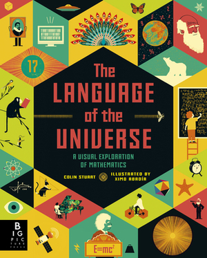 The Language of the Universe: A Visual Exploration of Mathematics by Colin Stuart