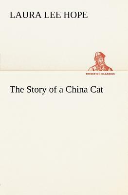 The Story of a China Cat by Laura Lee Hope