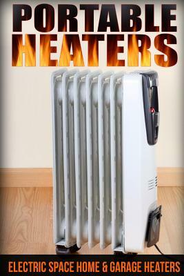 Portable Heaters: Electric Space Home & Garage Heaters by John