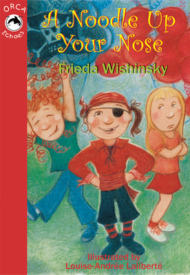 A Noodle Up Your Nose by Frieda Wishinsky