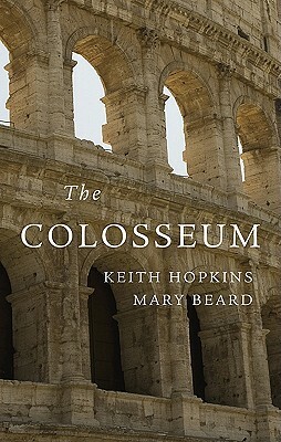 The Colosseum by Mary Beard, Keith Hopkins