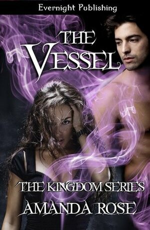 The Vessel (The Kingdom Series) by Amanda Rose