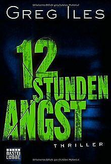 12 Stunden Angst by Greg Iles