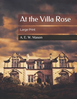 At the Villa Rose: Large Print by A.E.W. Mason