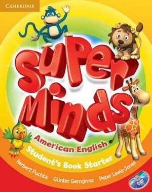 Super Minds American English Starter Student's Book with DVD-ROM by Herbert Puchta, Günter Gerngross, Peter Lewis-Jones