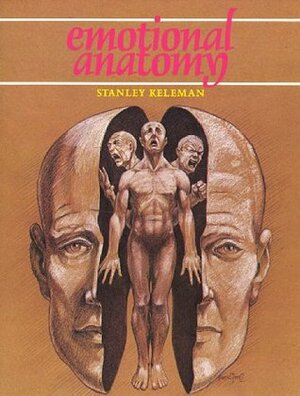 Emotional Anatomy by Stanley Keleman