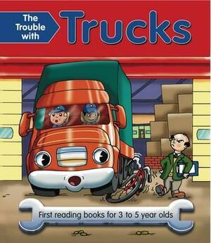 The Trouble with Trucks: First Reading Books for 3 to 5 Year Olds by Nicola Baxter