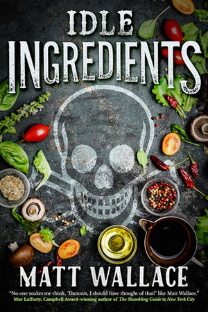 Idle Ingredients by Matt Wallace