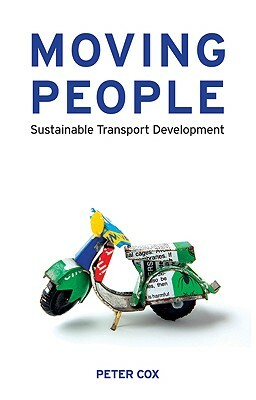 Moving People: Sustainable Transport Development by Peter Cox