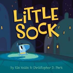 Little Sock by Kia Heise, Christopher D. Park