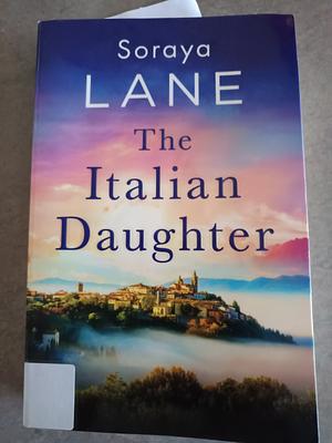 THE ITALIAN DAUGHTER by Soraya M. Lane, Soraya M. Lane