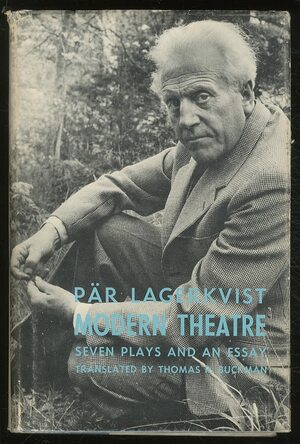 Modern Theatre: Seven Plays And An Essay by Pär Lagerkvist