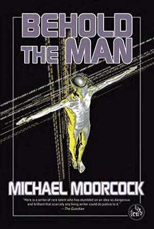 Behold The Man by Michael Moorcock