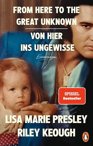 From Here to the Great Unknown - Von hier ins Ungewisse  by Lisa Marie Presley