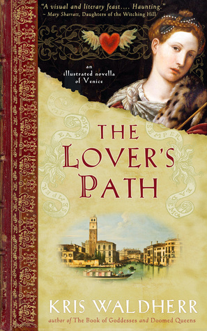 The Lover's Path: An Illustrated Novella of Venice by Kris Waldherr