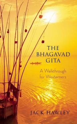 The Bhagavad Gita: A Walkthrough for Westerners by Jack Hawley