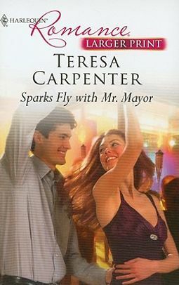 Sparks Fly with Mr. Mayor by Teresa Carpenter