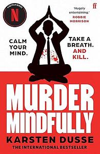 Murder Mindfully by Karsten Dusse
