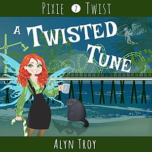 A Twisted Tune by Alyn Troy