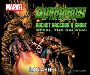 Guardians of the Galaxy: Rocket Raccoon and Groot Steal the Galaxy! by Dan Abnett