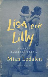 Lisa och Lilly: En sann kärlekshistoria by Mian Lodalen