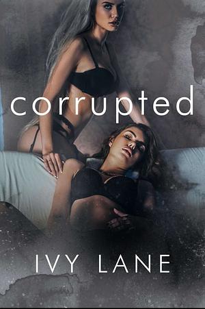 Corrupted by Ivy Lane