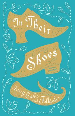 In Their Shoes: Fairy Tales and Folktales by 