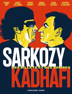 Sarkozy-Kadhafi: des billets et des bombes by Thierry Chavant, Fabrice Arfi, Michel Despratx, Elodie Gueguen, Benoît Collombat, Geoffrey Le Guilcher