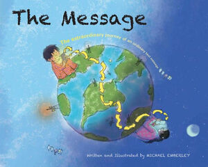 The Message: The Extraordinary Journey of an Ordinary Text Message by Michael Emberley