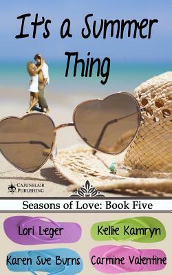 It's a Summer Thing: Seasons of Love: Book Five by Carmine Valentine, Kellie Kamryn, Karen Sue Burns