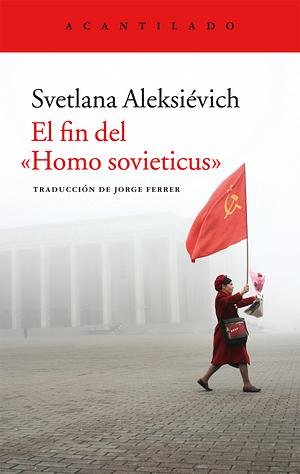 El fin del «Homo sovieticus» by Svetlana Alexiévich