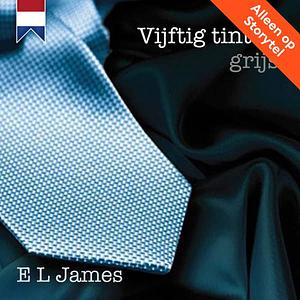 Vijftig tinten grijs by E.L. James