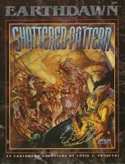 Shattered Pattern: An Earthdawn Adventure by Louis J. Prosperi