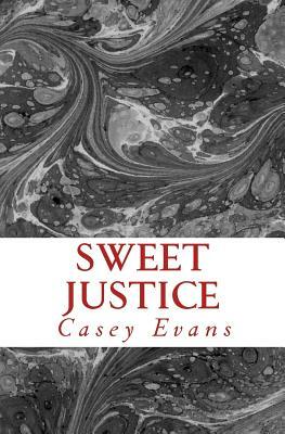 Sweet Justice by Casey Evans