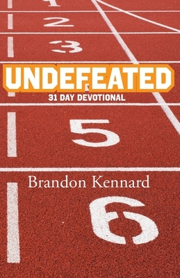 Undefeated: 31 Day Devotional by Brandon Kennard