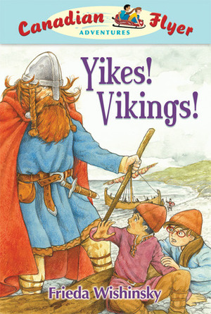 Yikes! Vikings! by Frieda Wishinsky, Dean Griffiths