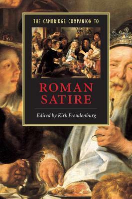 The Cambridge Companion to Roman Satire by Kirk Freudenburg