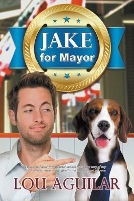 Jake for Mayor by Lou Aguilar