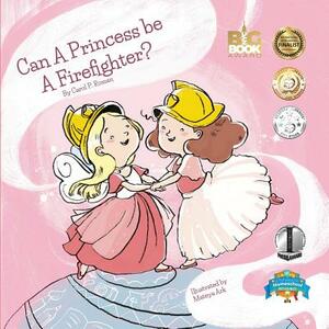 Can a Princess Be a Firefighter? by Carole P. Roman